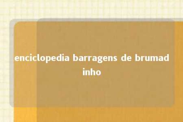 enciclopedia barragens de brumadinho 