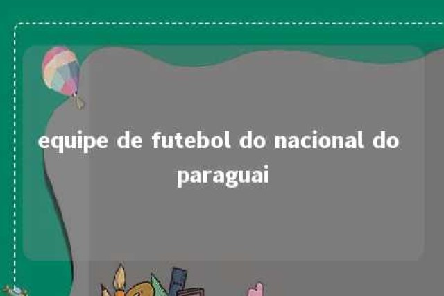 equipe de futebol do nacional do paraguai 