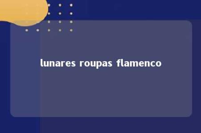 lunares roupas flamenco 