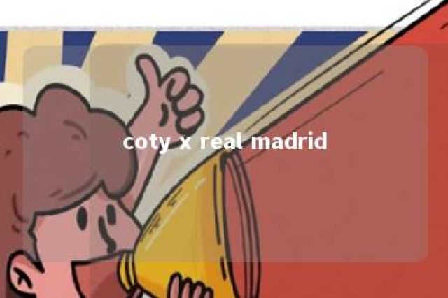 coty x real madrid 