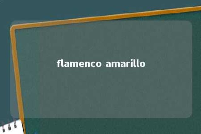 flamenco amarillo 