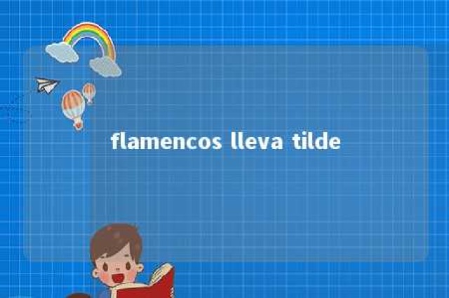 flamencos lleva tilde 