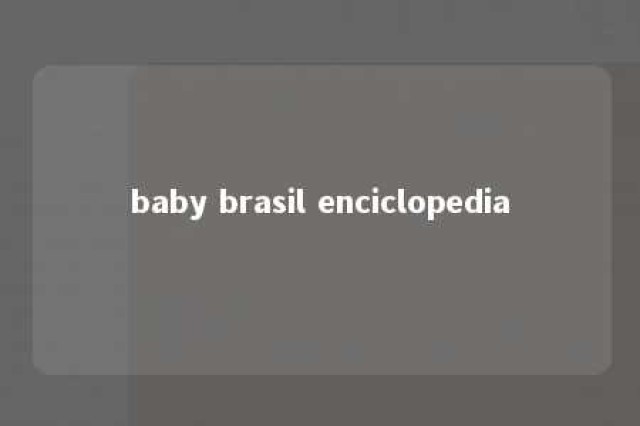 baby brasil enciclopedia 