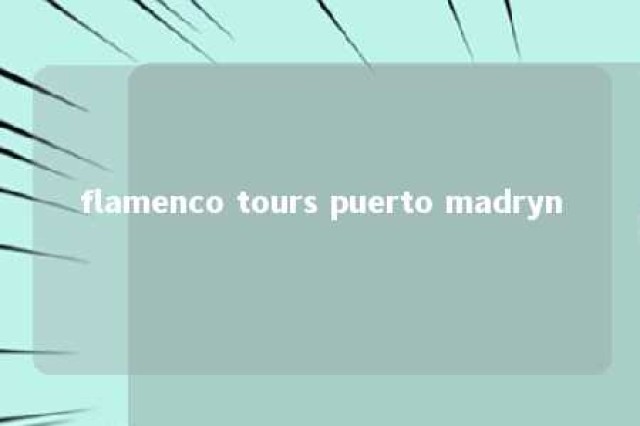 flamenco tours puerto madryn 