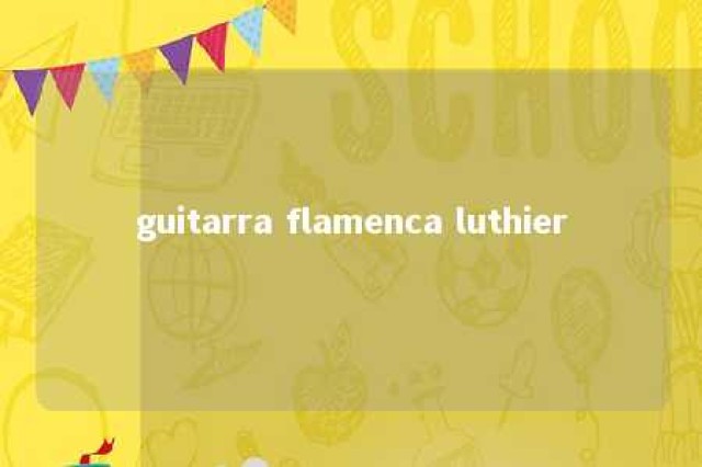 guitarra flamenca luthier 