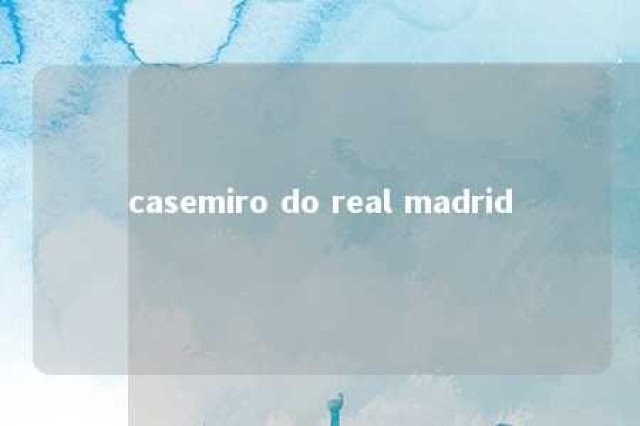 casemiro do real madrid 