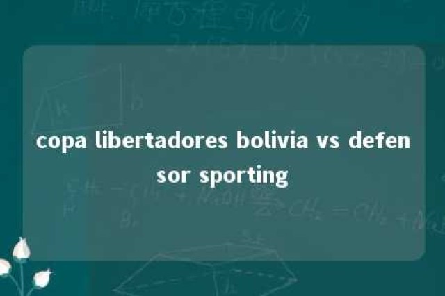 copa libertadores bolivia vs defensor sporting 