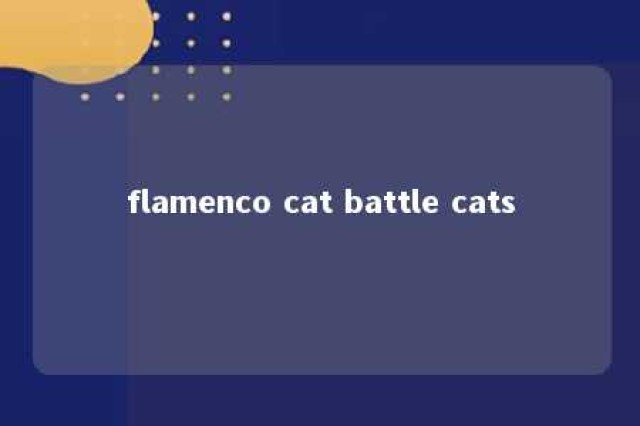 flamenco cat battle cats 