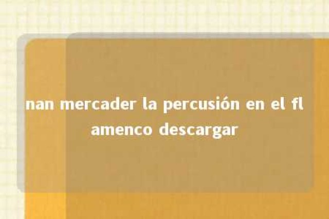 nan mercader la percusión en el flamenco descargar 