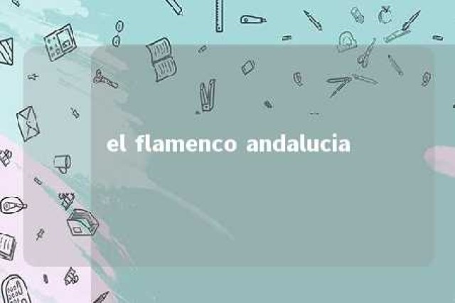 el flamenco andalucia 