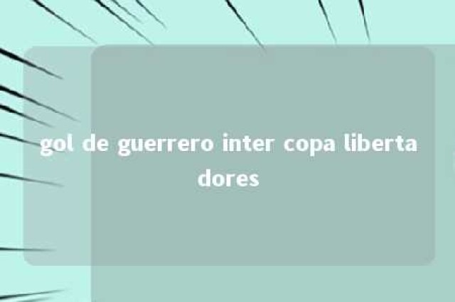 gol de guerrero inter copa libertadores 