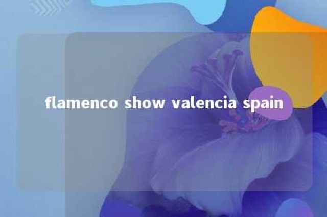 flamenco show valencia spain 