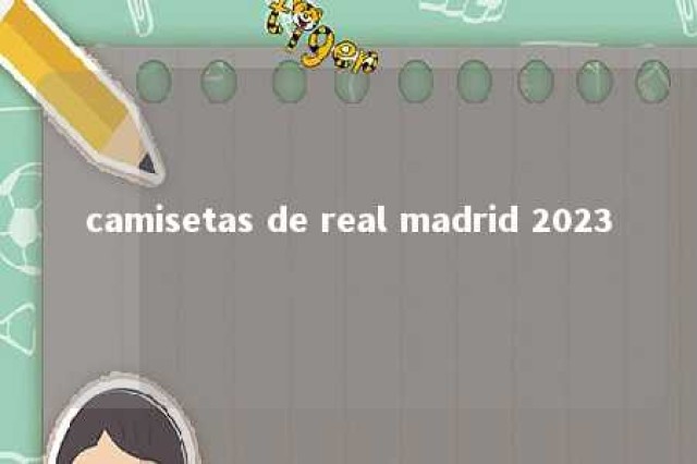 camisetas de real madrid 2023 