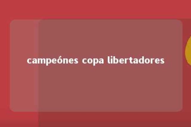 campeónes copa libertadores 