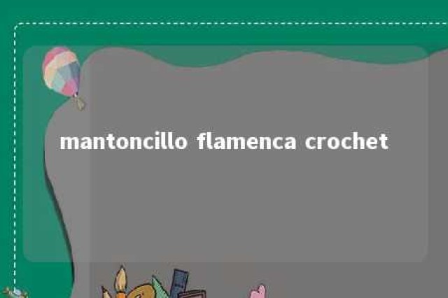 mantoncillo flamenca crochet 