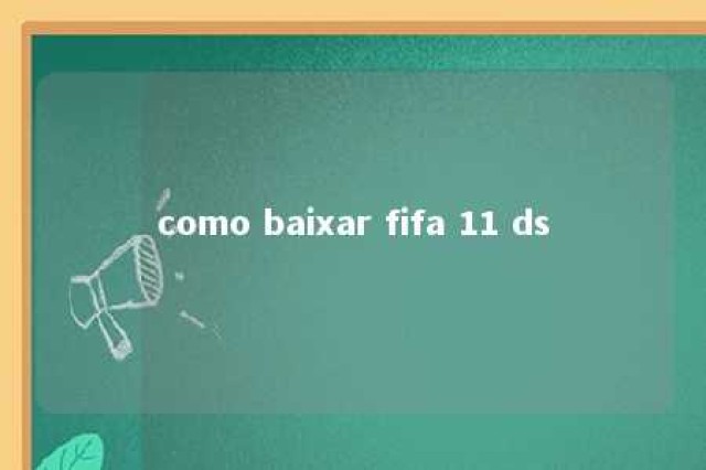 como baixar fifa 11 ds 