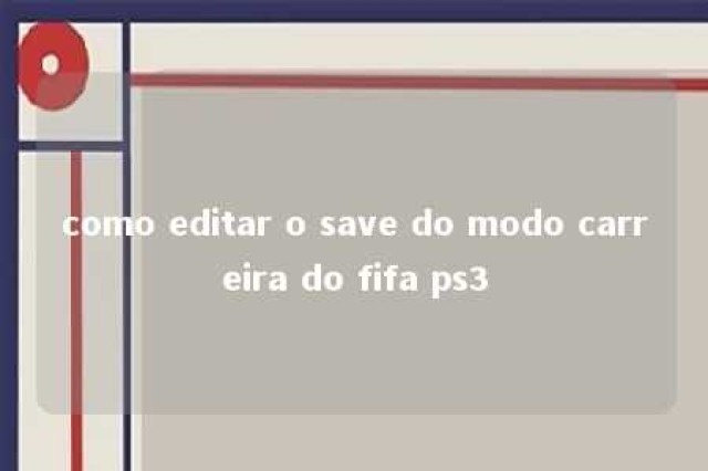 como editar o save do modo carreira do fifa ps3 