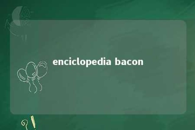 enciclopedia bacon 