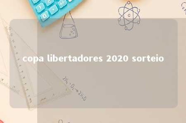 copa libertadores 2020 sorteio 