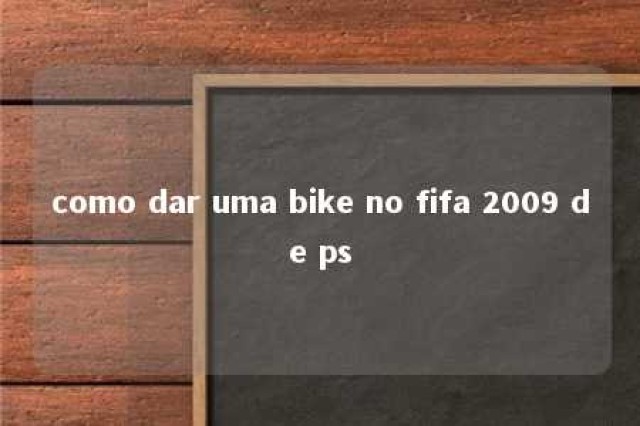 como dar uma bike no fifa 2009 de ps 