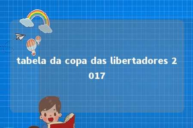 tabela da copa das libertadores 2017 