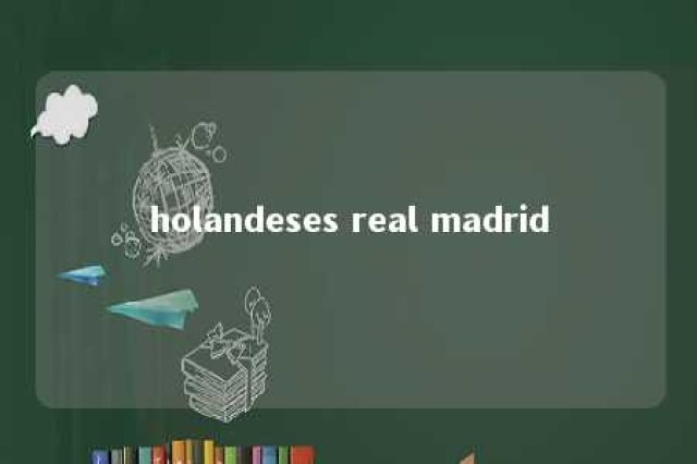 holandeses real madrid 