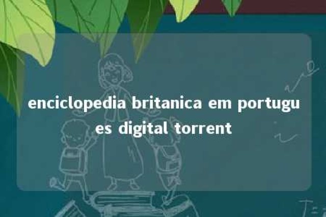 enciclopedia britanica em portugues digital torrent 