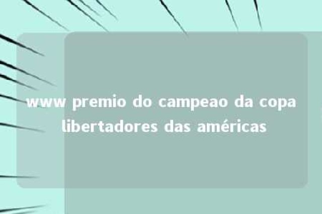 www premio do campeao da copa libertadores das américas 