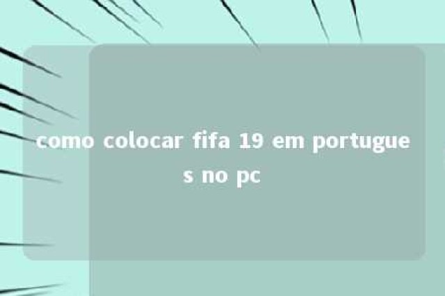 como colocar fifa 19 em portugues no pc 