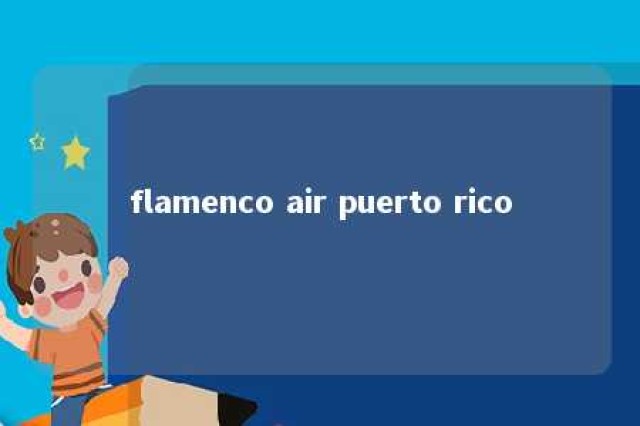 flamenco air puerto rico 