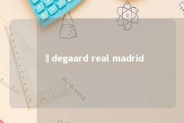 ødegaard real madrid 