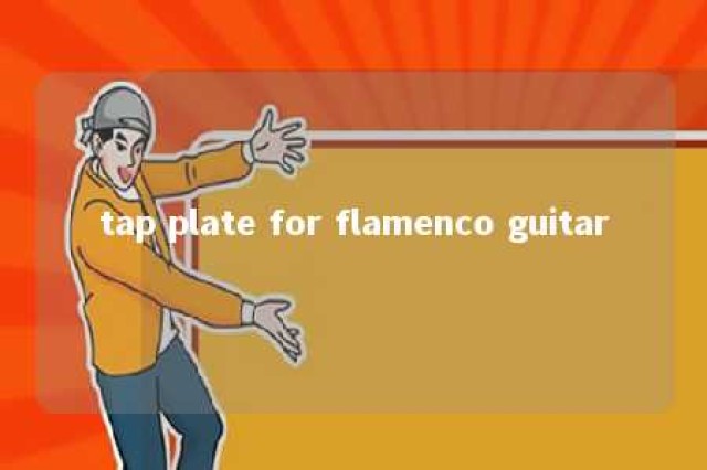 tap plate for flamenco guitar 