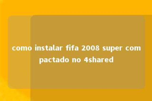 como instalar fifa 2008 super compactado no 4shared 