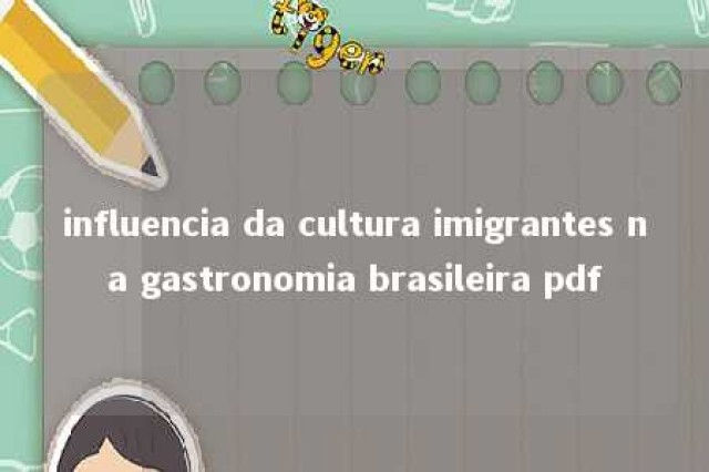 influencia da cultura imigrantes na gastronomia brasileira pdf 