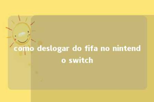 como deslogar do fifa no nintendo switch 