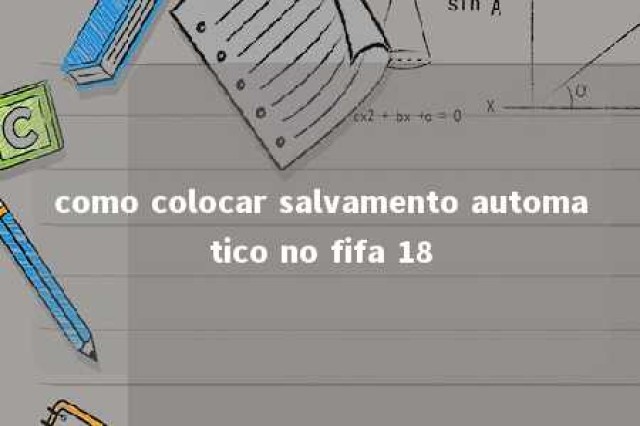 como colocar salvamento automatico no fifa 18 