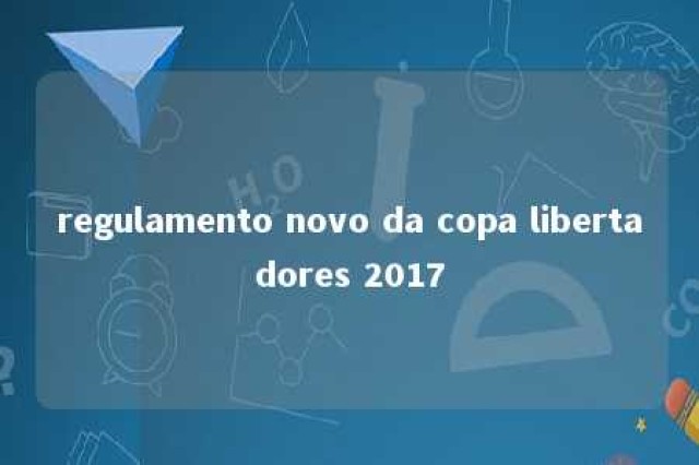 regulamento novo da copa libertadores 2017 