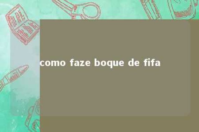 como faze boque de fifa 