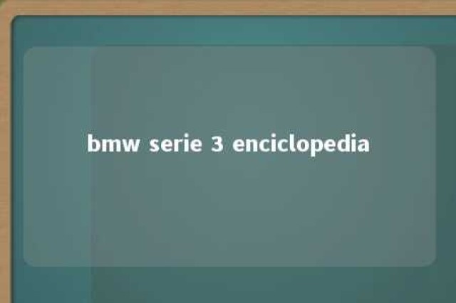 bmw serie 3 enciclopedia 