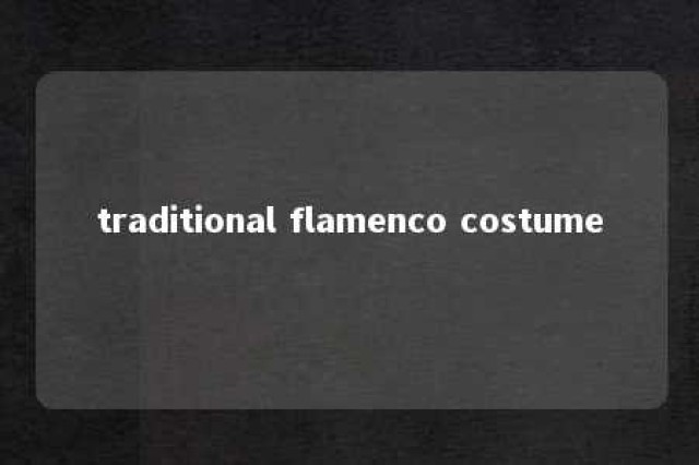 traditional flamenco costume 