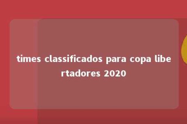 times classificados para copa libertadores 2020 