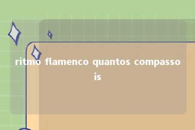 ritmo flamenco quantos compassois 