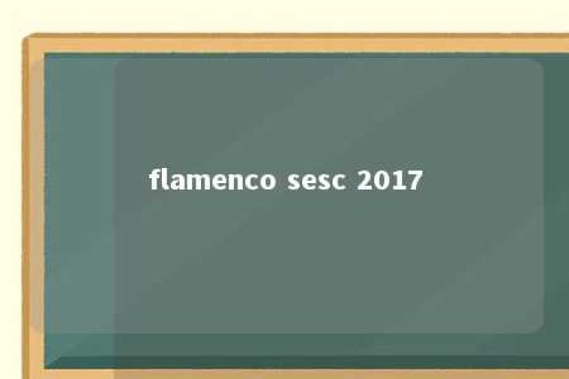 flamenco sesc 2017 