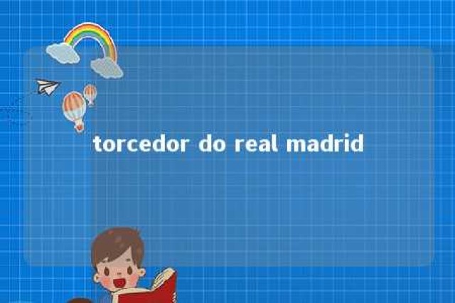 torcedor do real madrid 