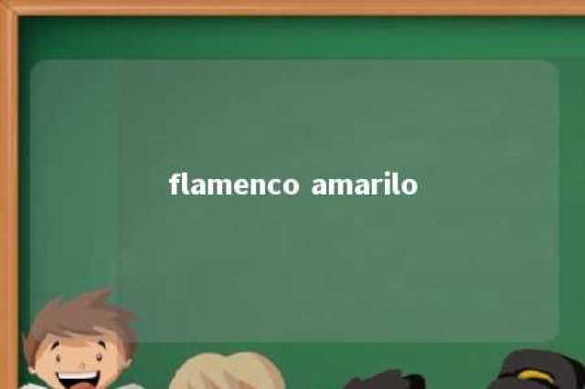 flamenco amarilo 