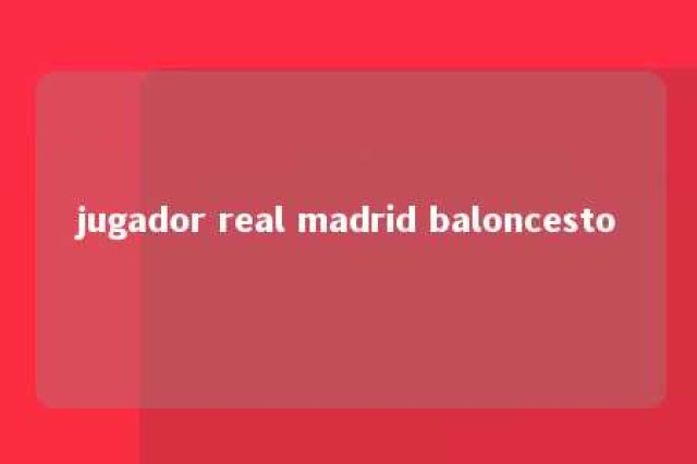 jugador real madrid baloncesto 