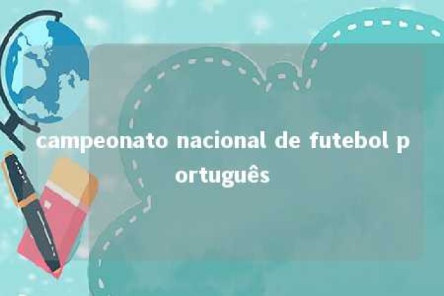 campeonato nacional de futebol português 