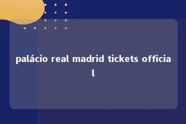 palácio real madrid tickets official 