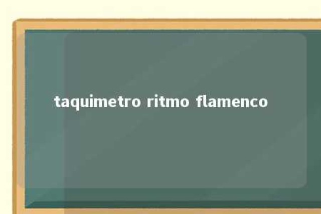 taquimetro ritmo flamenco 