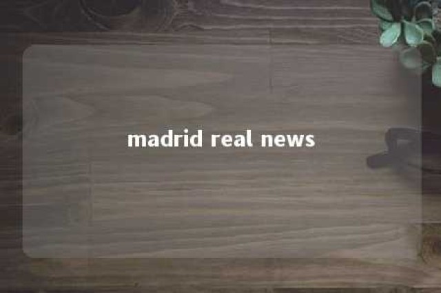 madrid real news 